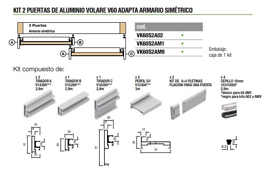 VOLARE V60 ADAPTA KIT 2 o 3 PUERTAS SUSPENDIDAS ALUMINIO PLATA MATE KIT 2 PUERTAS SIMETRICO 4000 MM ALUMINIO BLANCO CHAMONIX RAL 9003 Mate texturizado KIT 2 PUERTAS SIMETRICO 4000 MM ALUMINIO BLACK MOKKA RAL 9005 Mate texturizado KIT 2 PUERTAS SIMETRICO 4000 MM ALUMINIO 